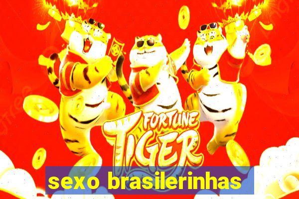 sexo brasilerinhas